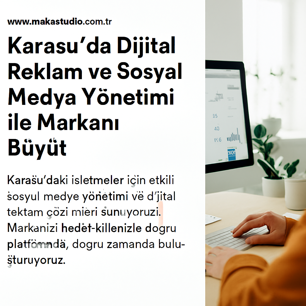 Karasu’da Dijital Reklam ve Sosyal Medya Yönetimi ile Markanı Büyüt