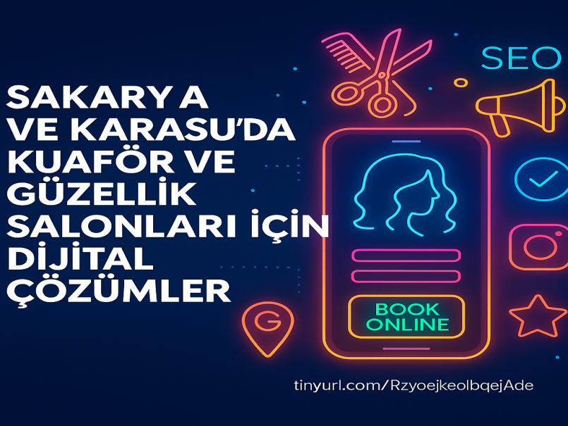 Sakarya ve Karasu’da Kuaför ve Güzellik Salonları İçin Dijital Çözümler